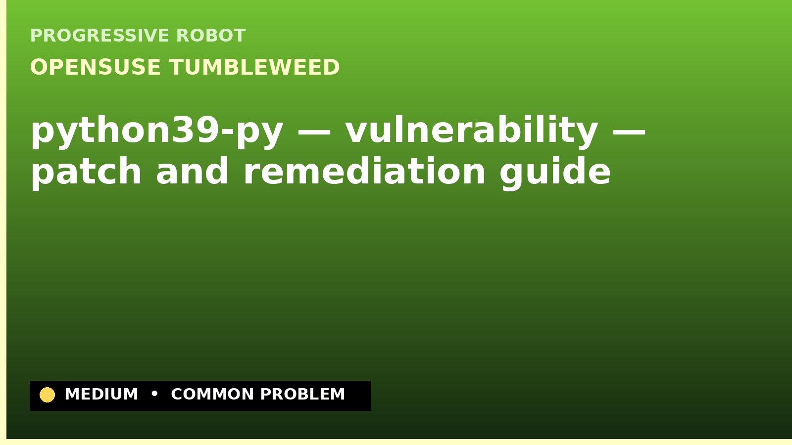 openSUSE Tumbleweed — python39-py — vulnerability — patch and remediation guide — diagnosis and fix on openSUSE Tumbleweed