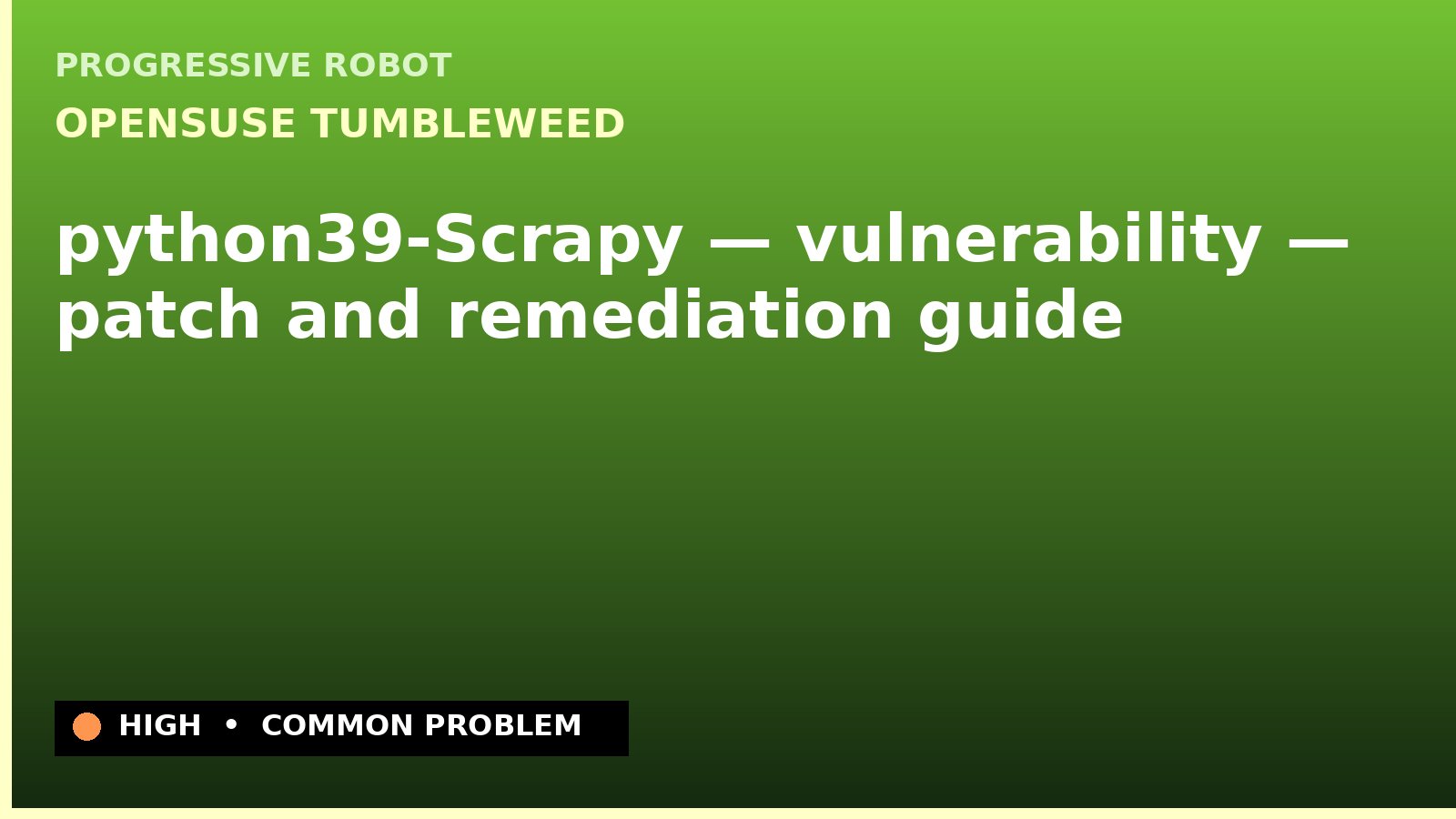 openSUSE Tumbleweed — python39-Scrapy — vulnerability — patch and remediation guide — diagnosis and fix on openSUSE Tumbleweed