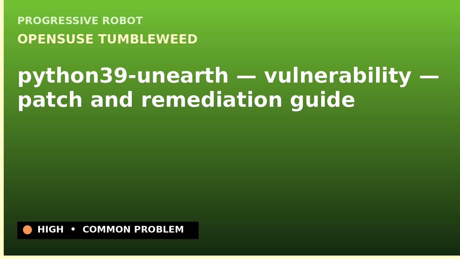 openSUSE Tumbleweed — python39-unearth — vulnerability — patch and remediation guide — diagnosis and fix on openSUSE Tumbleweed