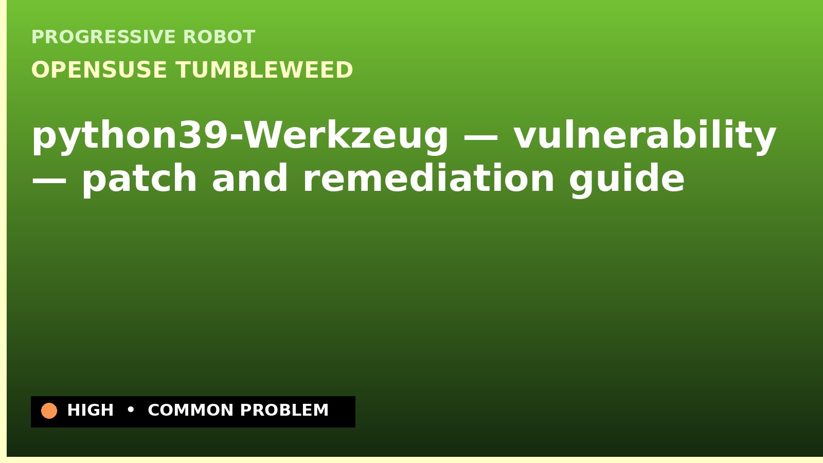 openSUSE Tumbleweed — python39-Werkzeug — vulnerability — patch and remediation guide — diagnosis and fix on openSUSE Tumbleweed