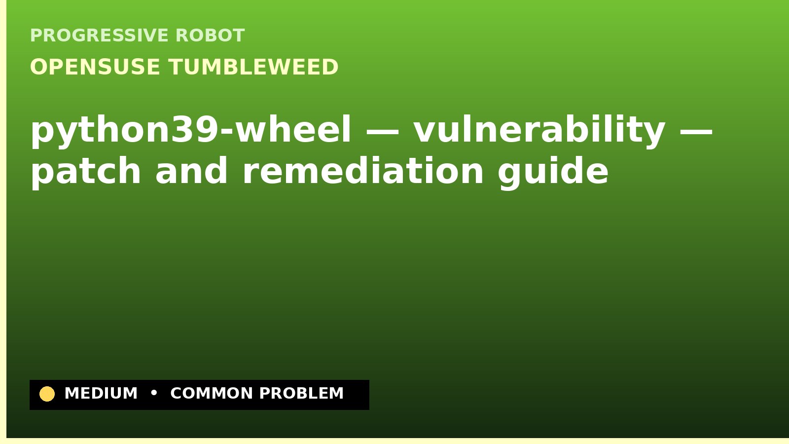 openSUSE Tumbleweed — python39-wheel — vulnerability — patch and remediation guide — diagnosis and fix on openSUSE Tumbleweed