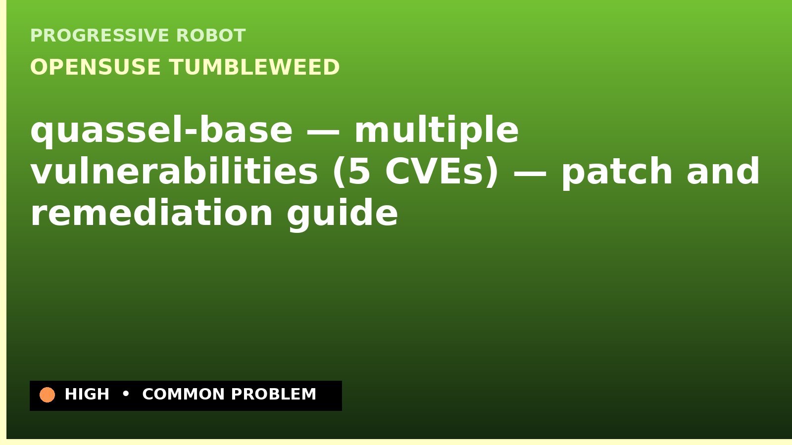 openSUSE Tumbleweed — quassel-base — multiple vulnerabilities (5 CVEs) — patch and remediation guide — diagnosis and fix on openSUSE Tumbleweed