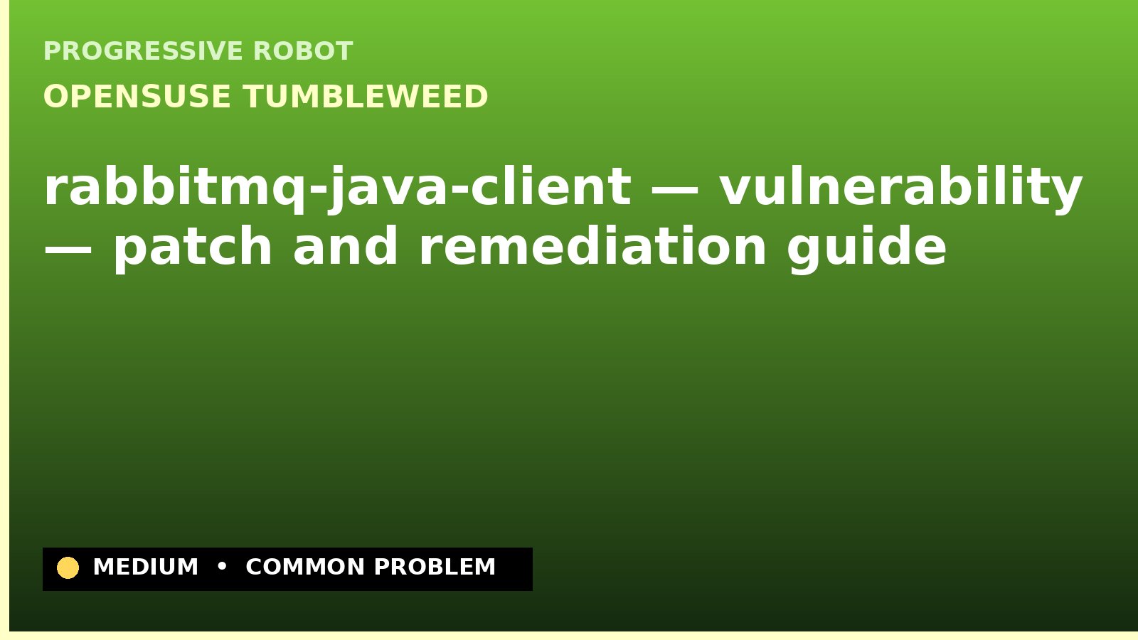 openSUSE Tumbleweed — rabbitmq-java-client — vulnerability — patch and remediation guide — diagnosis and fix on openSUSE Tumbleweed