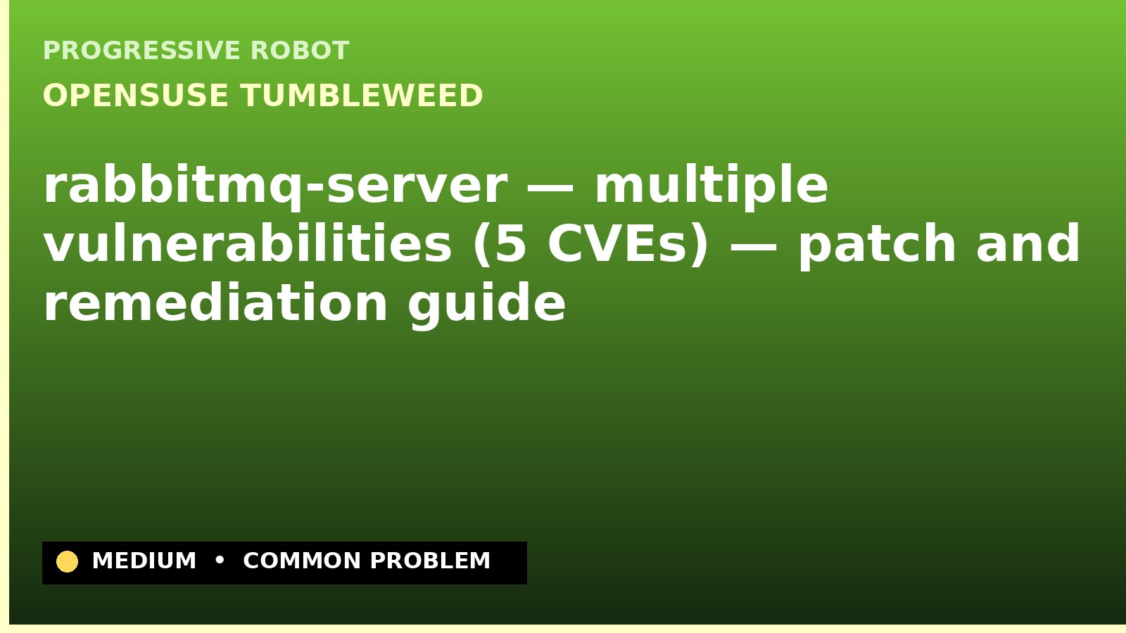 openSUSE Tumbleweed — rabbitmq-server — multiple vulnerabilities (5 CVEs) — patch and remediation guide — diagnosis and fix on openSUSE Tumbleweed