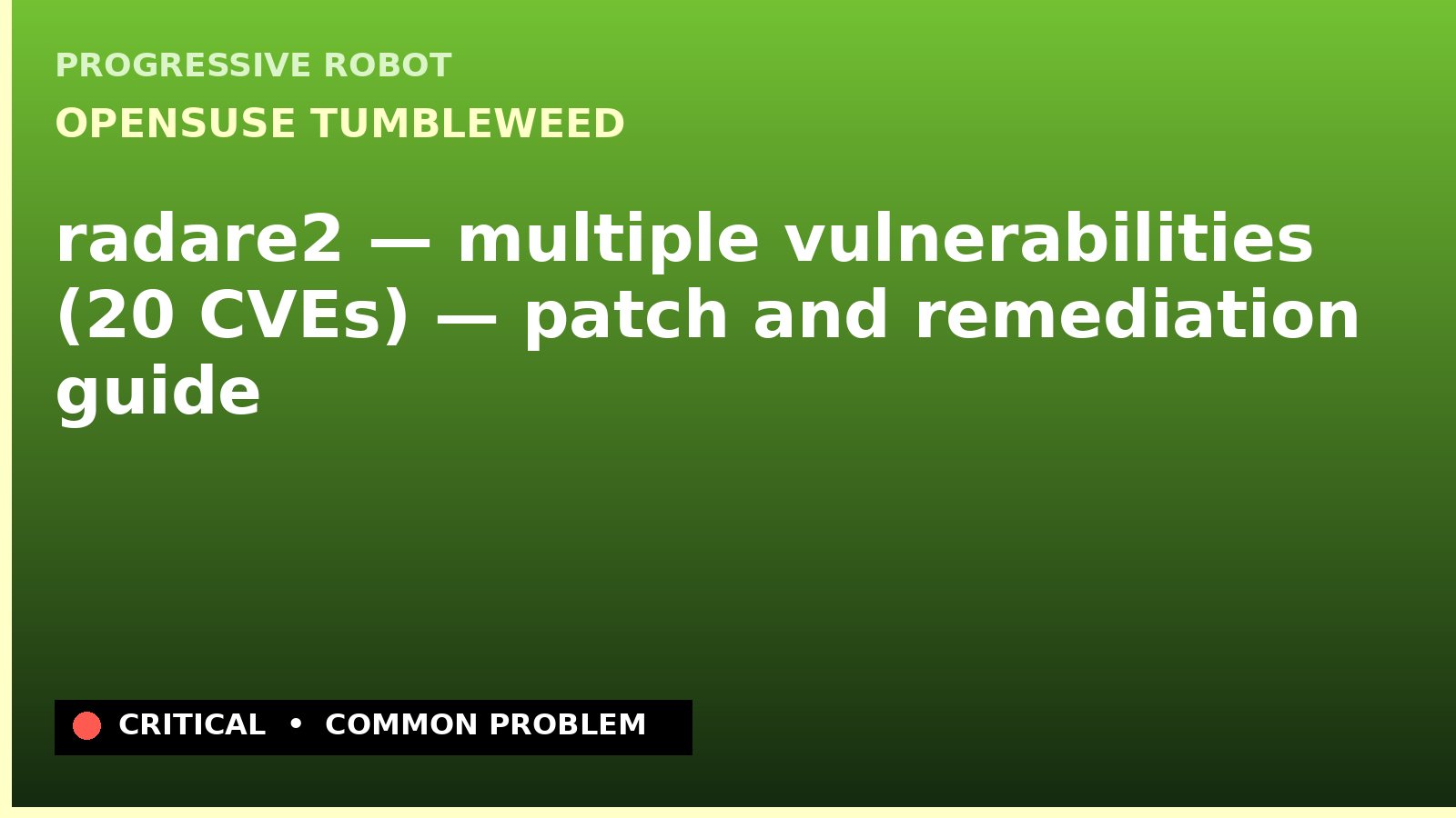 openSUSE Tumbleweed — radare2 — multiple vulnerabilities (20 CVEs) — patch and remediation guide — diagnosis and fix on openSUSE Tumbleweed