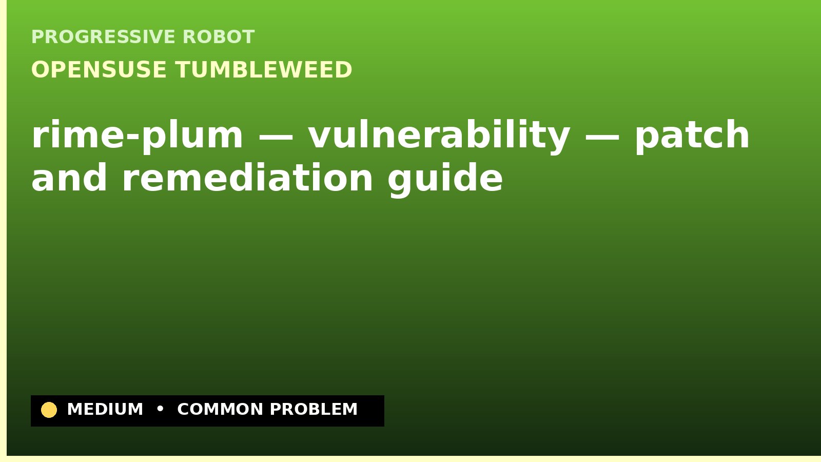 openSUSE Tumbleweed — rime-plum — vulnerability — patch and remediation guide — diagnosis and fix on openSUSE Tumbleweed