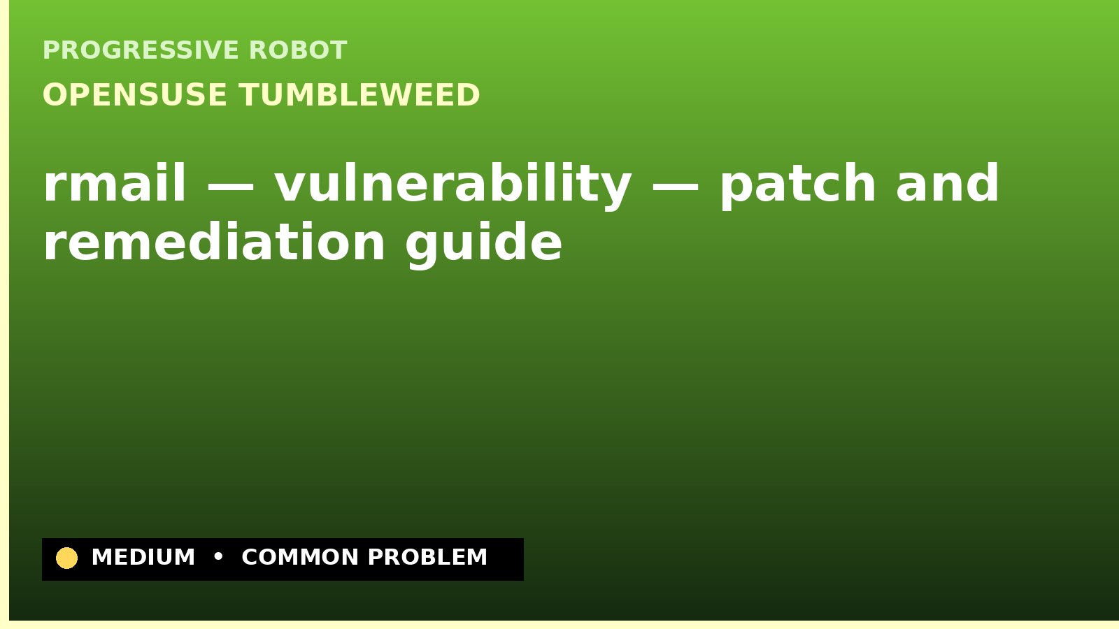 openSUSE Tumbleweed — rmail — vulnerability — patch and remediation guide — diagnosis and fix on openSUSE Tumbleweed