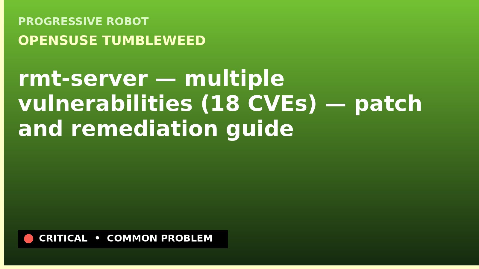 openSUSE Tumbleweed — rmt-server — multiple vulnerabilities (18 CVEs) — patch and remediation guide — diagnosis and fix on openSUSE Tumbleweed