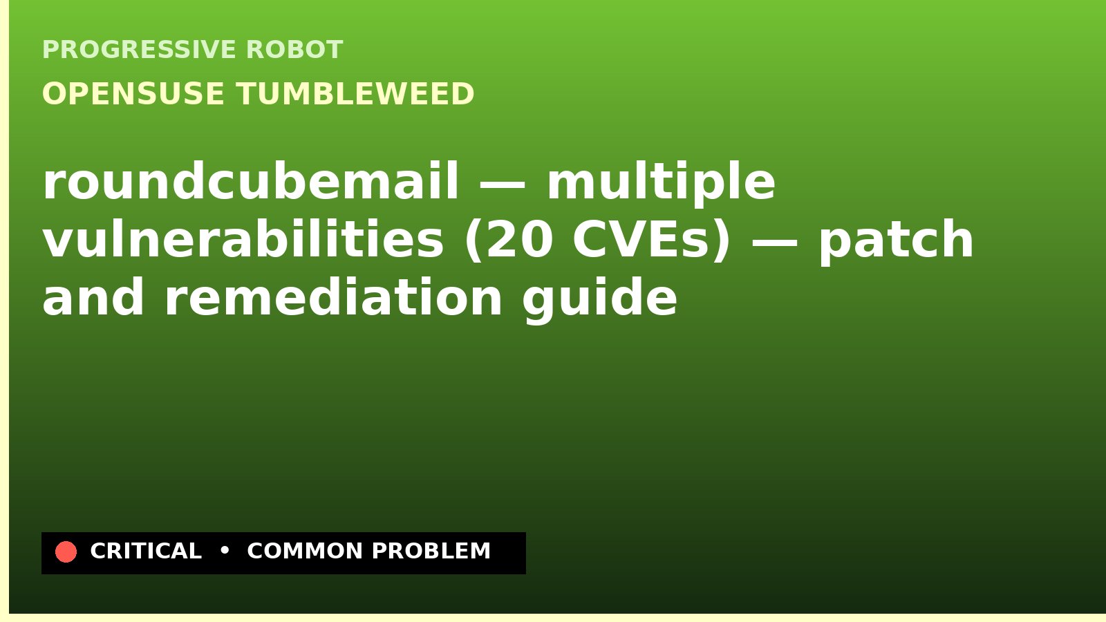 openSUSE Tumbleweed — roundcubemail — multiple vulnerabilities (20 CVEs) — patch and remediation guide — diagnosis and fix on openSUSE Tumbleweed