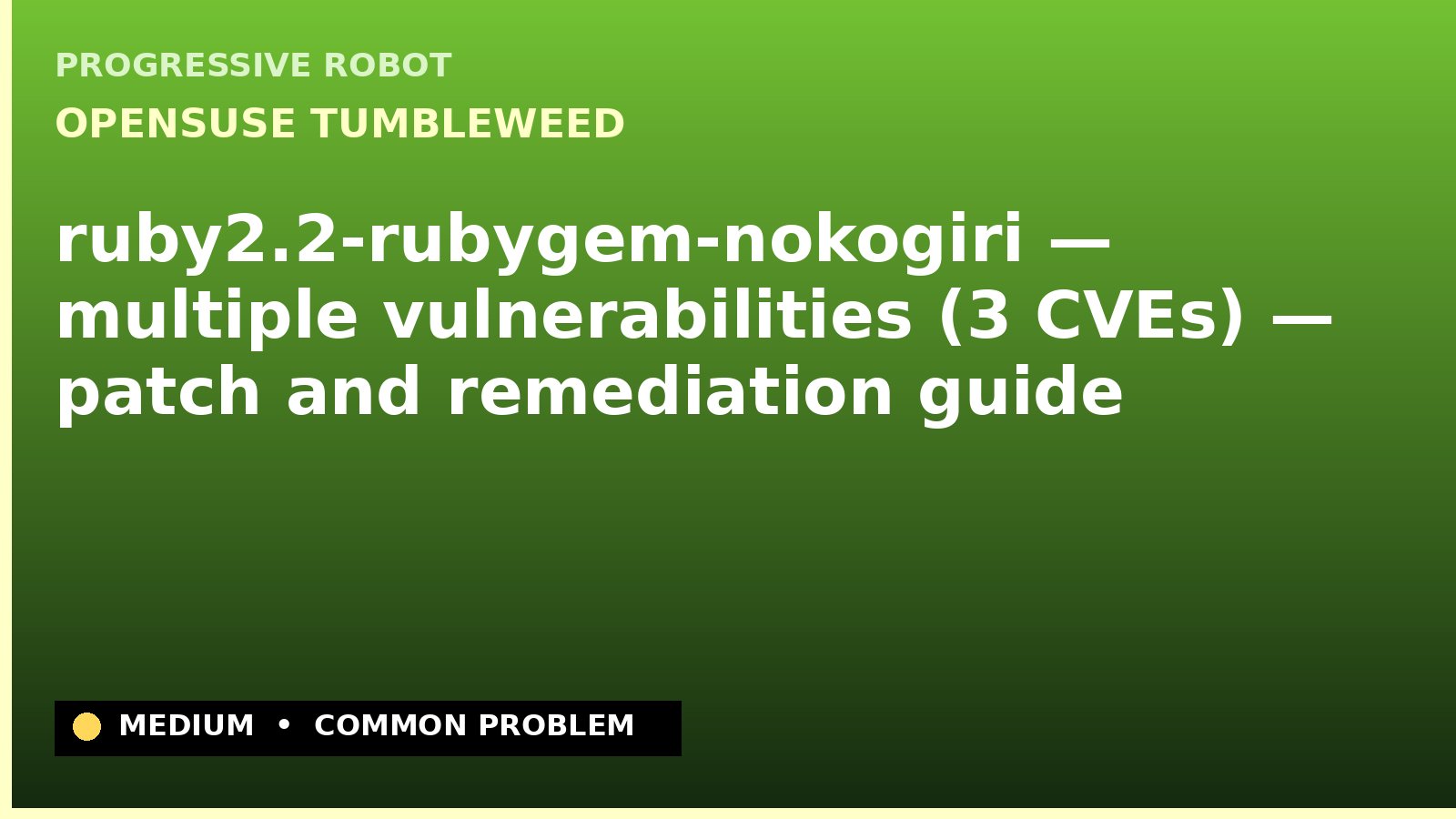 openSUSE Tumbleweed — ruby2.2-rubygem-nokogiri — multiple vulnerabilities (3 CVEs) — patch and remediation guide — diagnosis and fix on openSUSE Tumbleweed