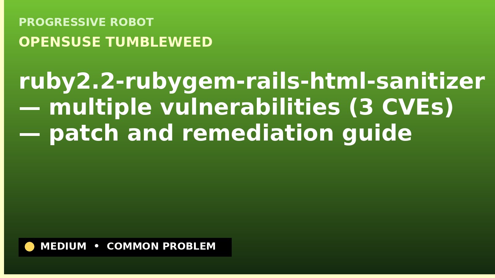 openSUSE Tumbleweed — ruby2.2-rubygem-rails-html-sanitizer — multiple vulnerabilities (3 CVEs) — patch and remediation guide — diagnosis and fix on openSUSE Tumbleweed