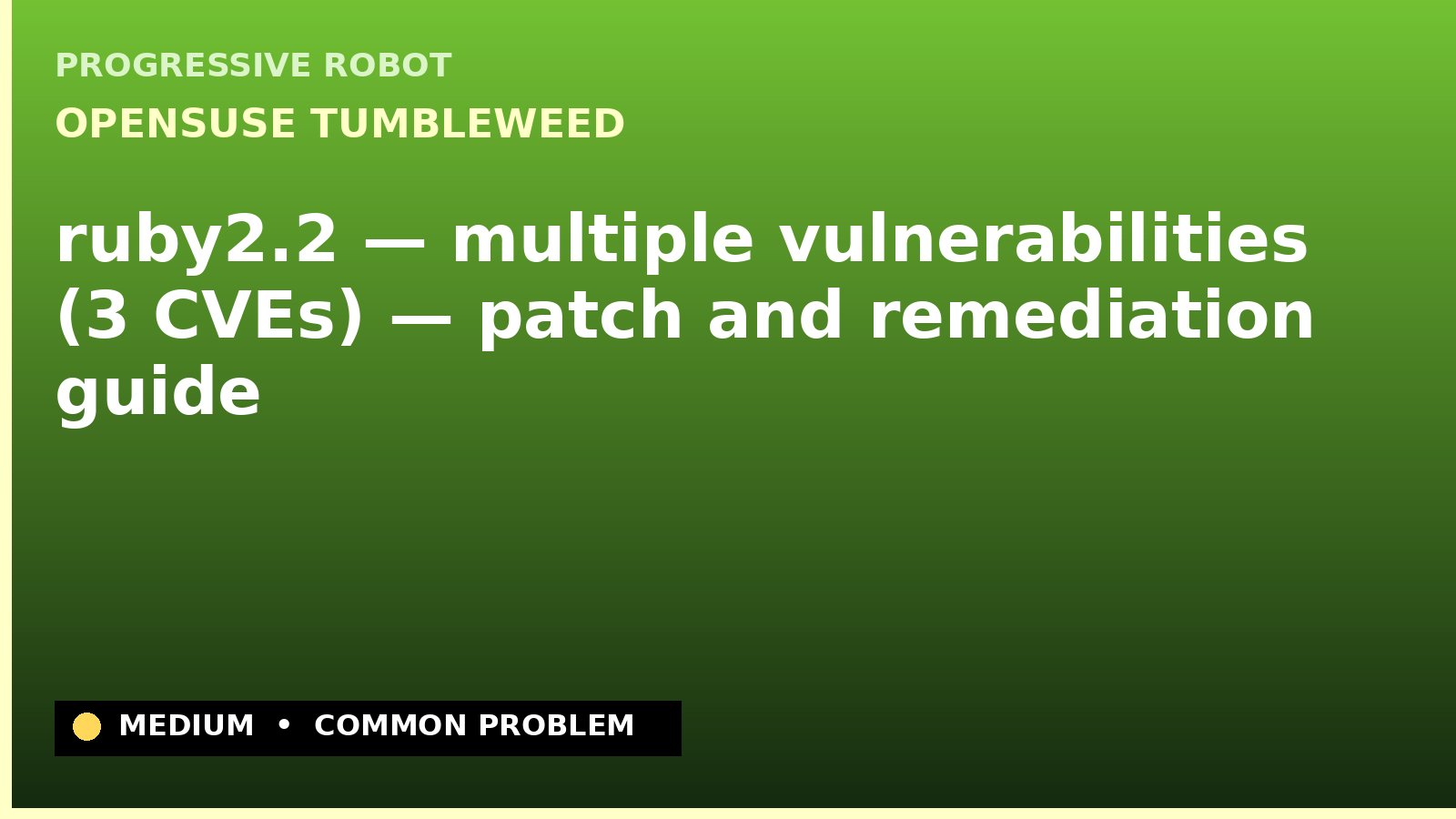openSUSE Tumbleweed — ruby2.2 — multiple vulnerabilities (3 CVEs) — patch and remediation guide — diagnosis and fix on openSUSE Tumbleweed