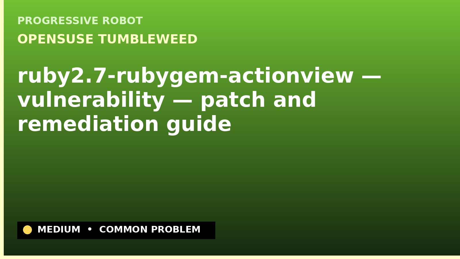 openSUSE Tumbleweed — ruby2.7-rubygem-actionview — vulnerability — patch and remediation guide — diagnosis and fix on openSUSE Tumbleweed