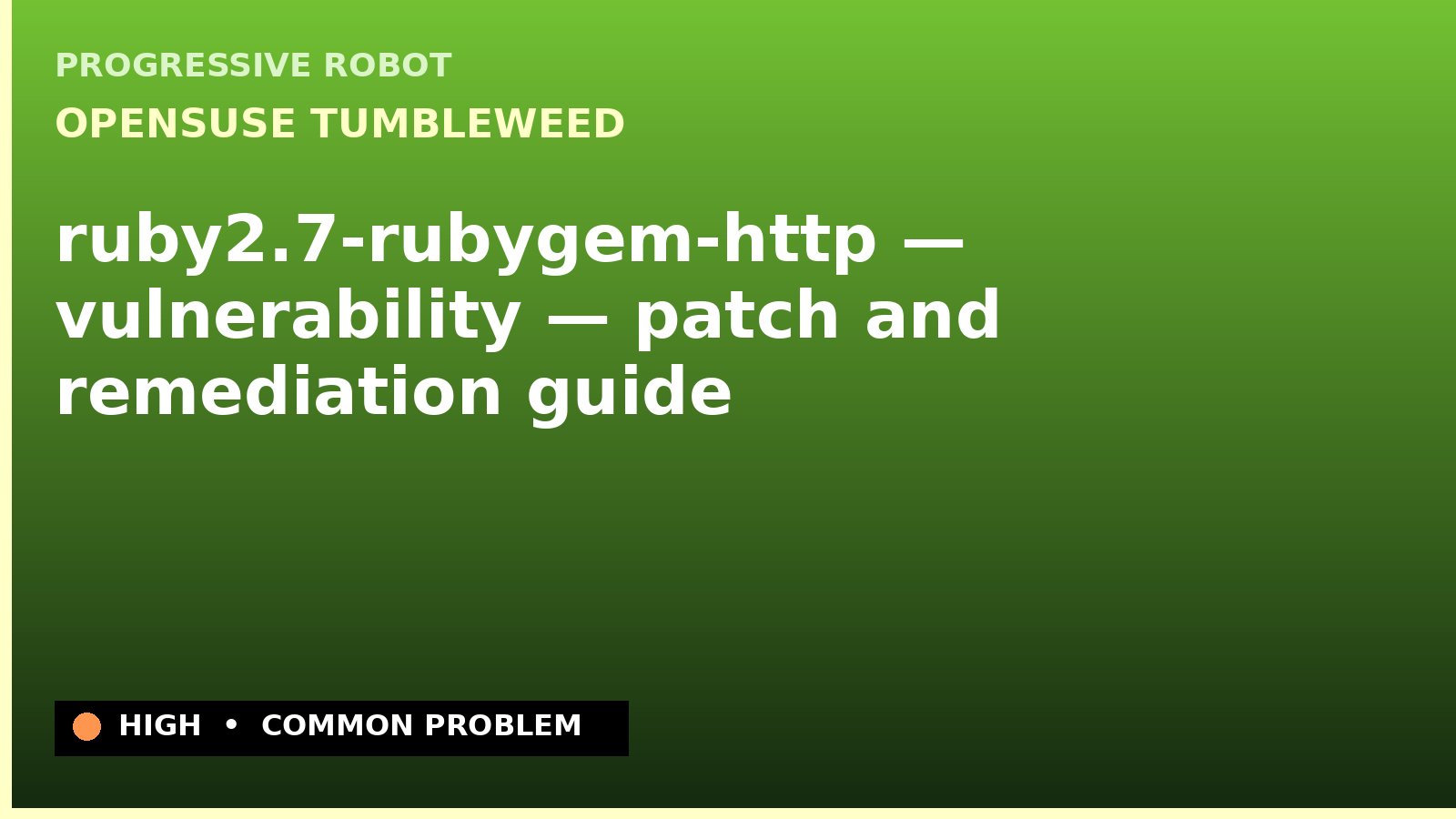 openSUSE Tumbleweed — ruby2.7-rubygem-http — vulnerability — patch and remediation guide — diagnosis and fix on openSUSE Tumbleweed