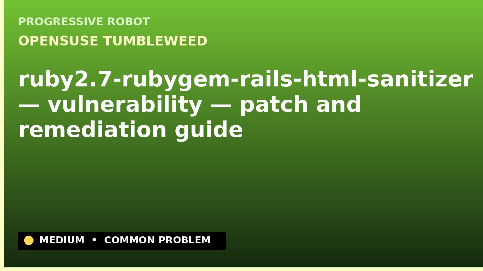 openSUSE Tumbleweed — ruby2.7-rubygem-rails-html-sanitizer — vulnerability — patch and remediation guide — diagnosis and fix on openSUSE Tumbleweed