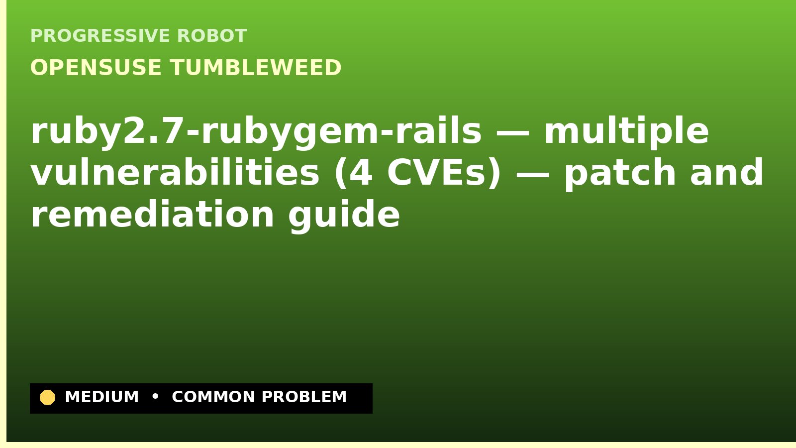 openSUSE Tumbleweed — ruby2.7-rubygem-rails — multiple vulnerabilities (4 CVEs) — patch and remediation guide — diagnosis and fix on openSUSE Tumbleweed