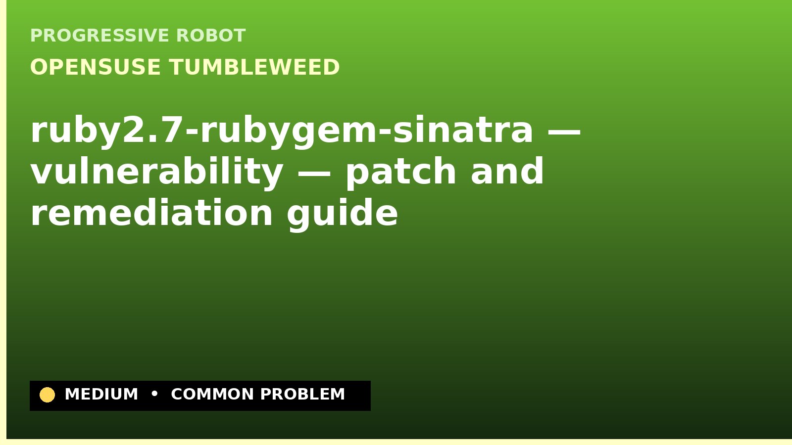 openSUSE Tumbleweed — ruby2.7-rubygem-sinatra — vulnerability — patch and remediation guide — diagnosis and fix on openSUSE Tumbleweed