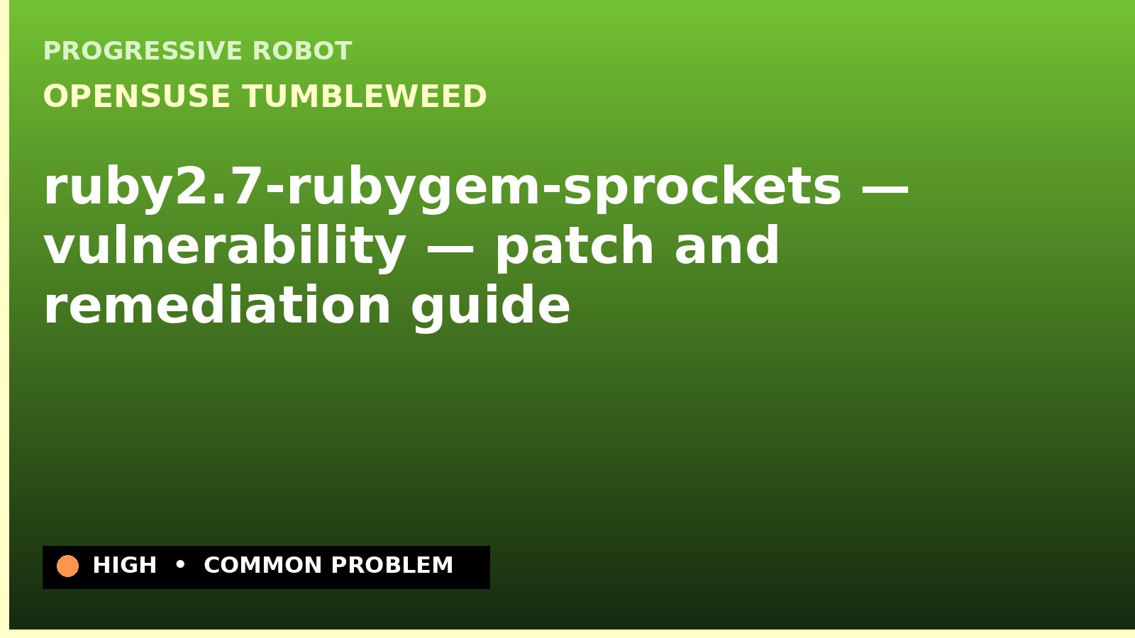openSUSE Tumbleweed — ruby2.7-rubygem-sprockets — vulnerability — patch and remediation guide — diagnosis and fix on openSUSE Tumbleweed