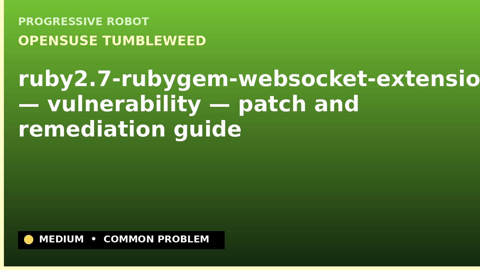 openSUSE Tumbleweed — ruby2.7-rubygem-websocket-extensions — vulnerability — patch and remediation guide — diagnosis and fix on openSUSE Tumbleweed