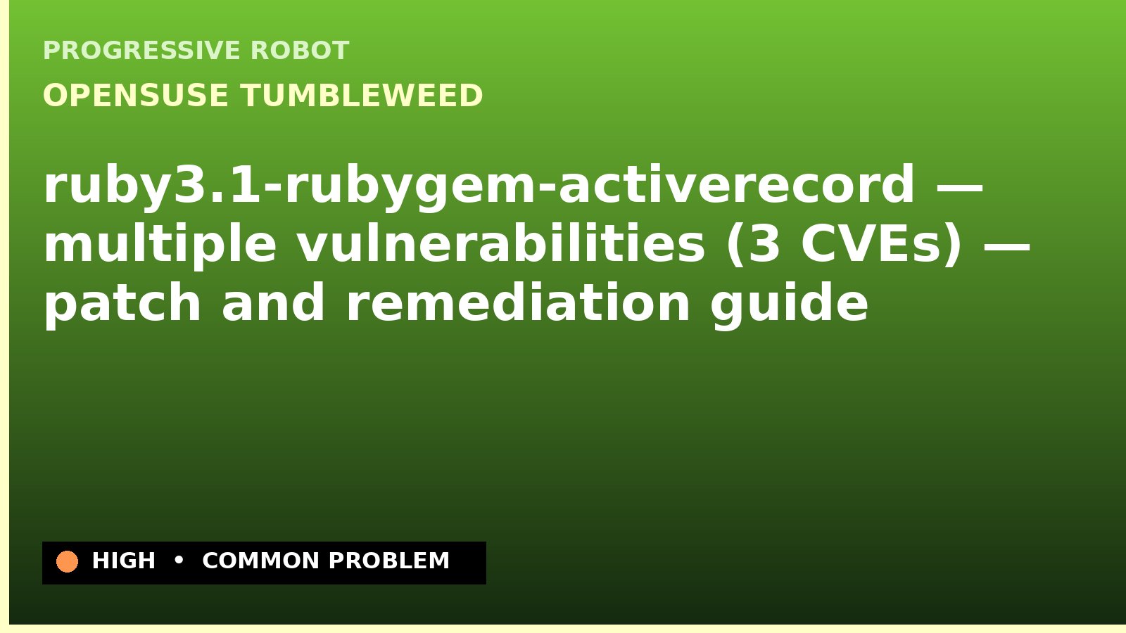 openSUSE Tumbleweed — ruby3.1-rubygem-activerecord — multiple vulnerabilities (3 CVEs) — patch and remediation guide — diagnosis and fix on openSUSE Tumbleweed