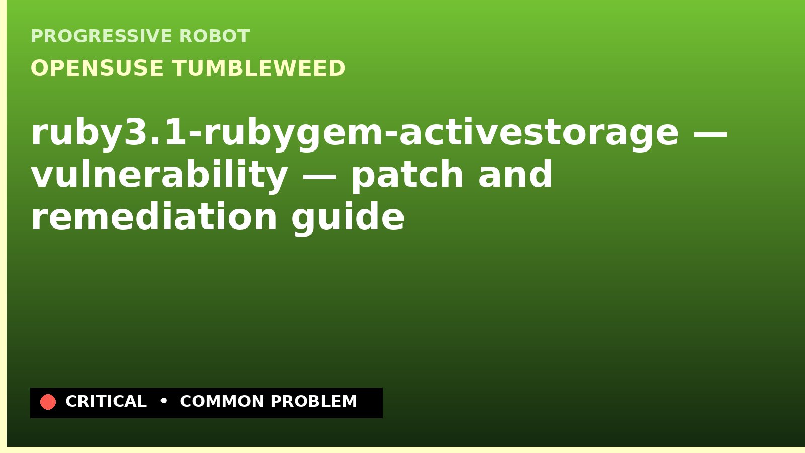 openSUSE Tumbleweed — ruby3.1-rubygem-activestorage — vulnerability — patch and remediation guide — diagnosis and fix on openSUSE Tumbleweed