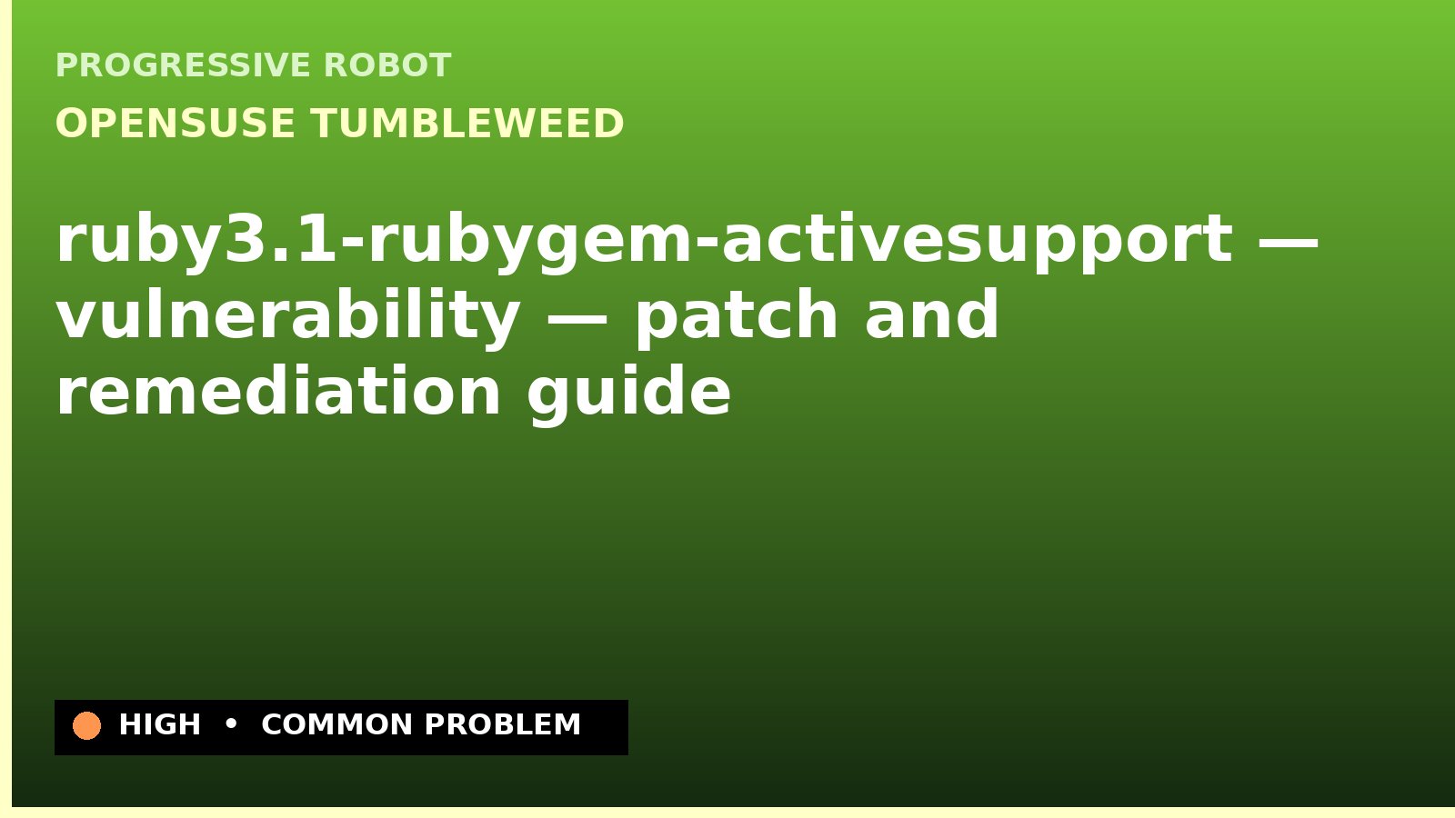 openSUSE Tumbleweed — ruby3.1-rubygem-activesupport — vulnerability — patch and remediation guide — diagnosis and fix on openSUSE Tumbleweed