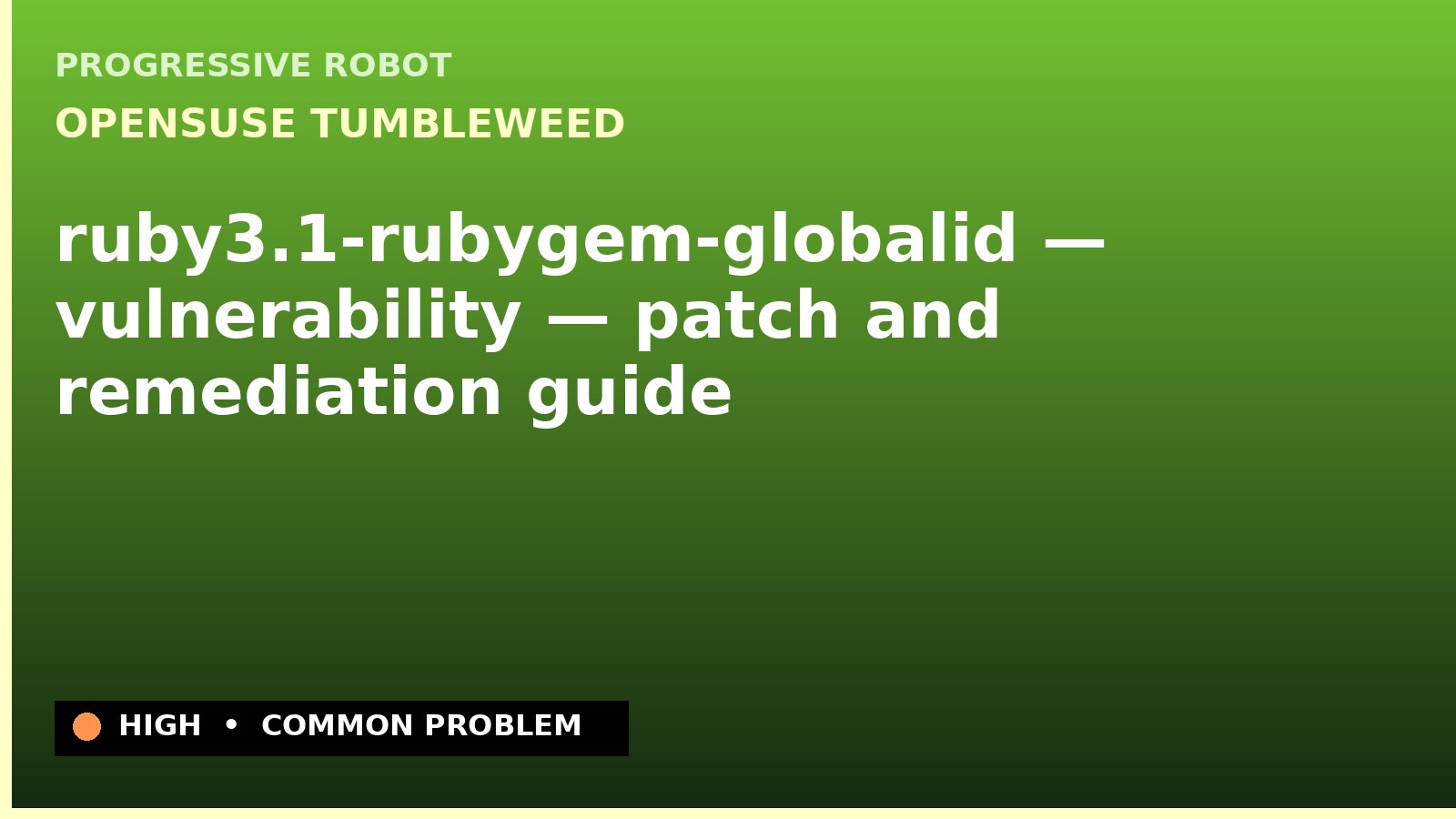 openSUSE Tumbleweed — ruby3.1-rubygem-globalid — vulnerability — patch and remediation guide — diagnosis and fix on openSUSE Tumbleweed