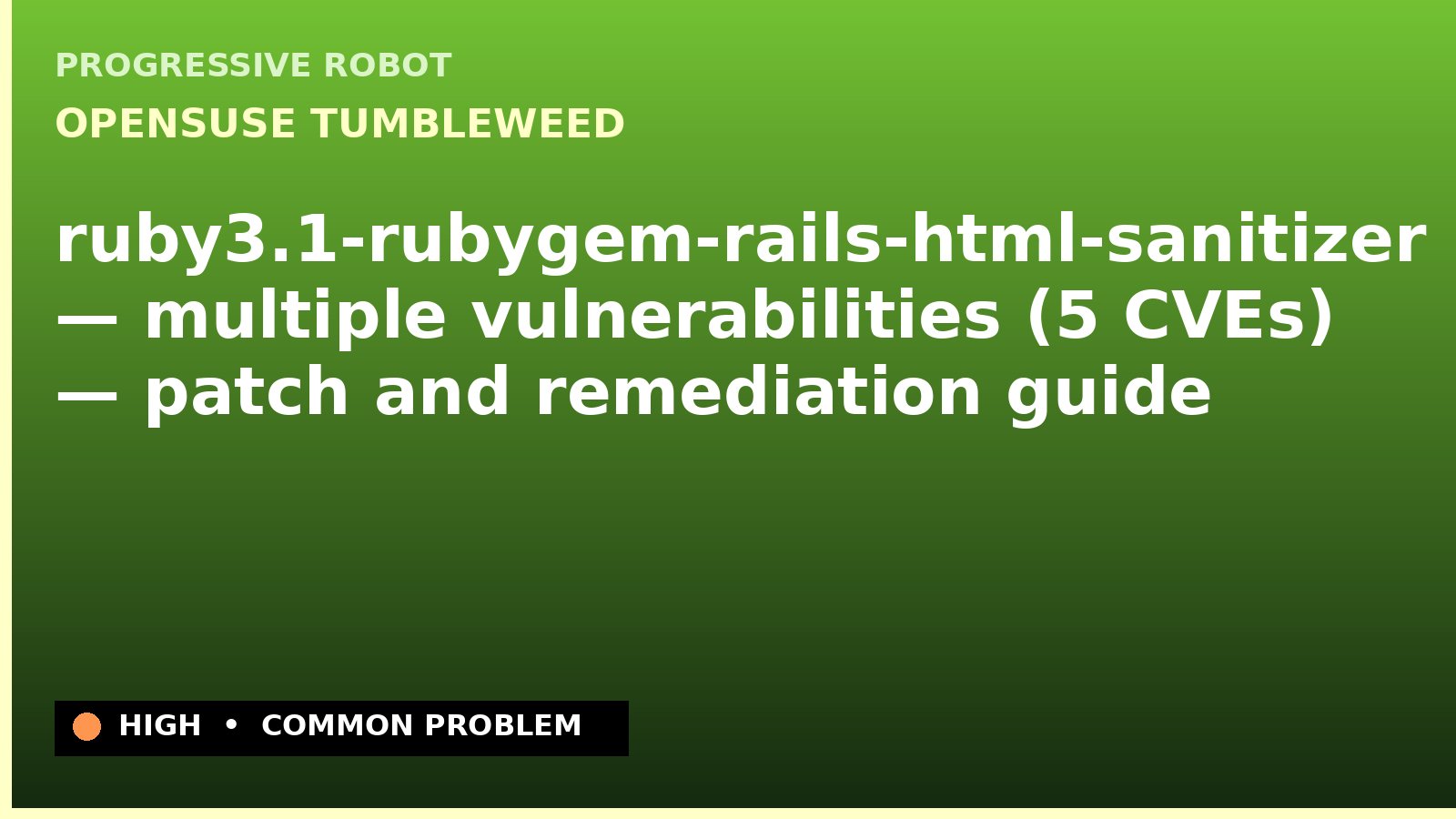 openSUSE Tumbleweed — ruby3.1-rubygem-rails-html-sanitizer — multiple vulnerabilities (5 CVEs) — patch and remediation guide — diagnosis and fix on openSUSE Tumbleweed