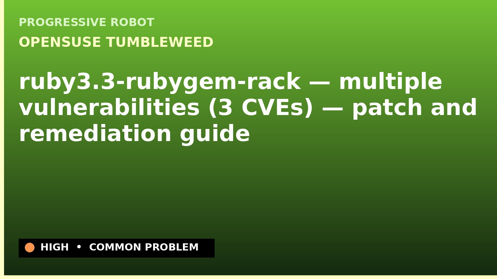 openSUSE Tumbleweed — ruby3.3-rubygem-rack — multiple vulnerabilities (3 CVEs) — patch and remediation guide — diagnosis and fix on openSUSE Tumbleweed