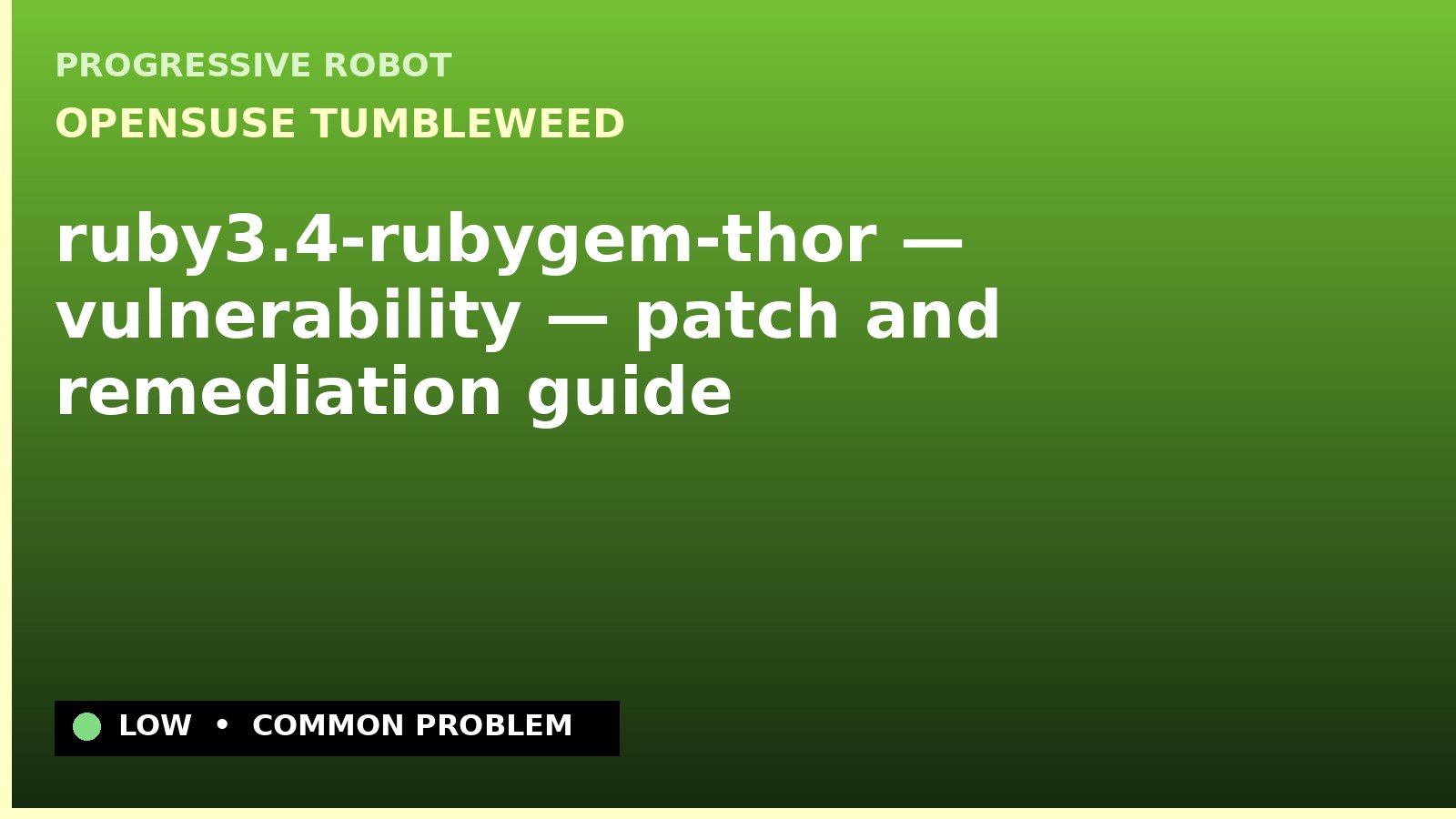 openSUSE Tumbleweed — ruby3.4-rubygem-thor — vulnerability — patch and remediation guide — diagnosis and fix on openSUSE Tumbleweed