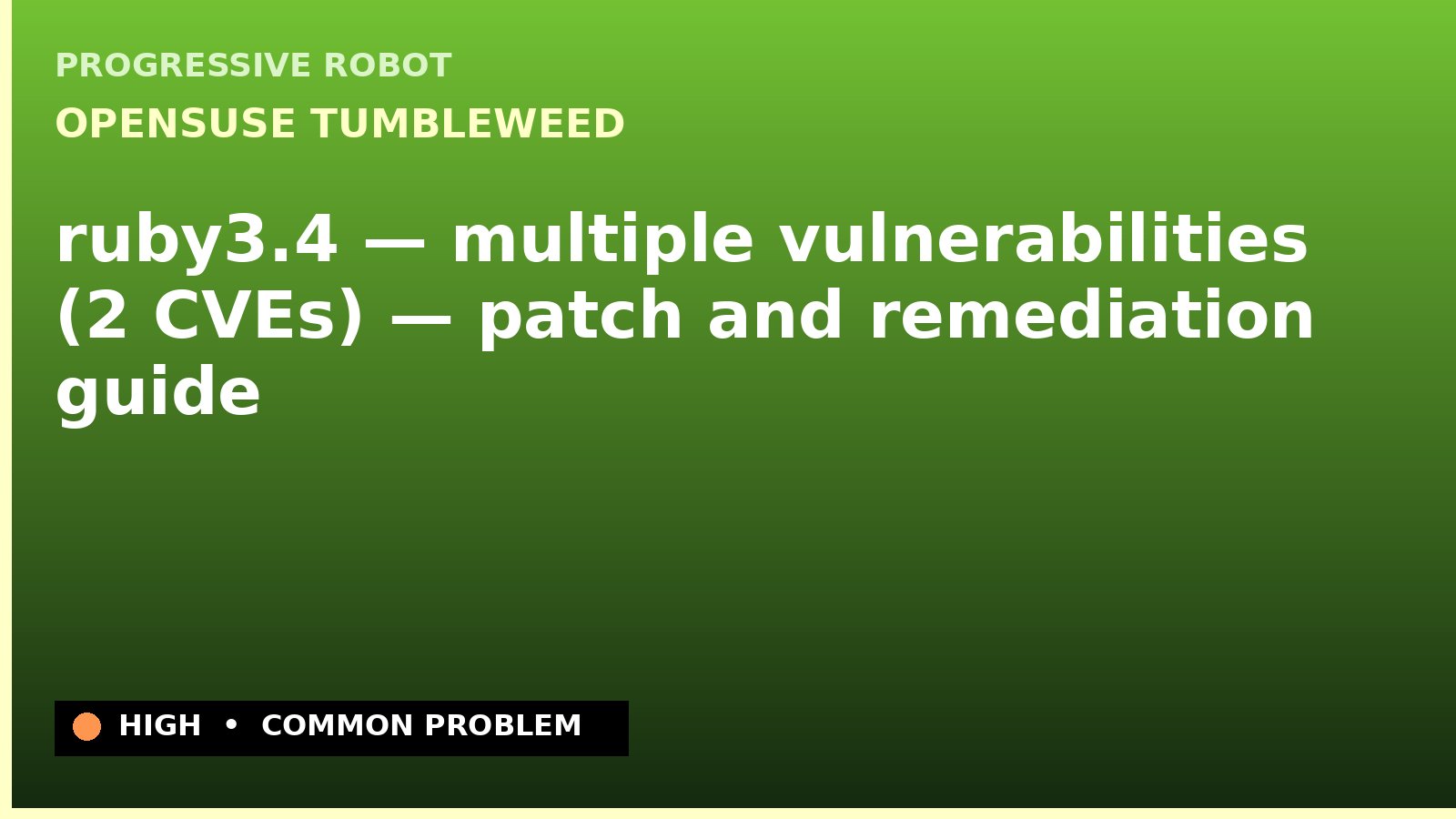 openSUSE Tumbleweed — ruby3.4 — multiple vulnerabilities (2 CVEs) — patch and remediation guide — diagnosis and fix on openSUSE Tumbleweed