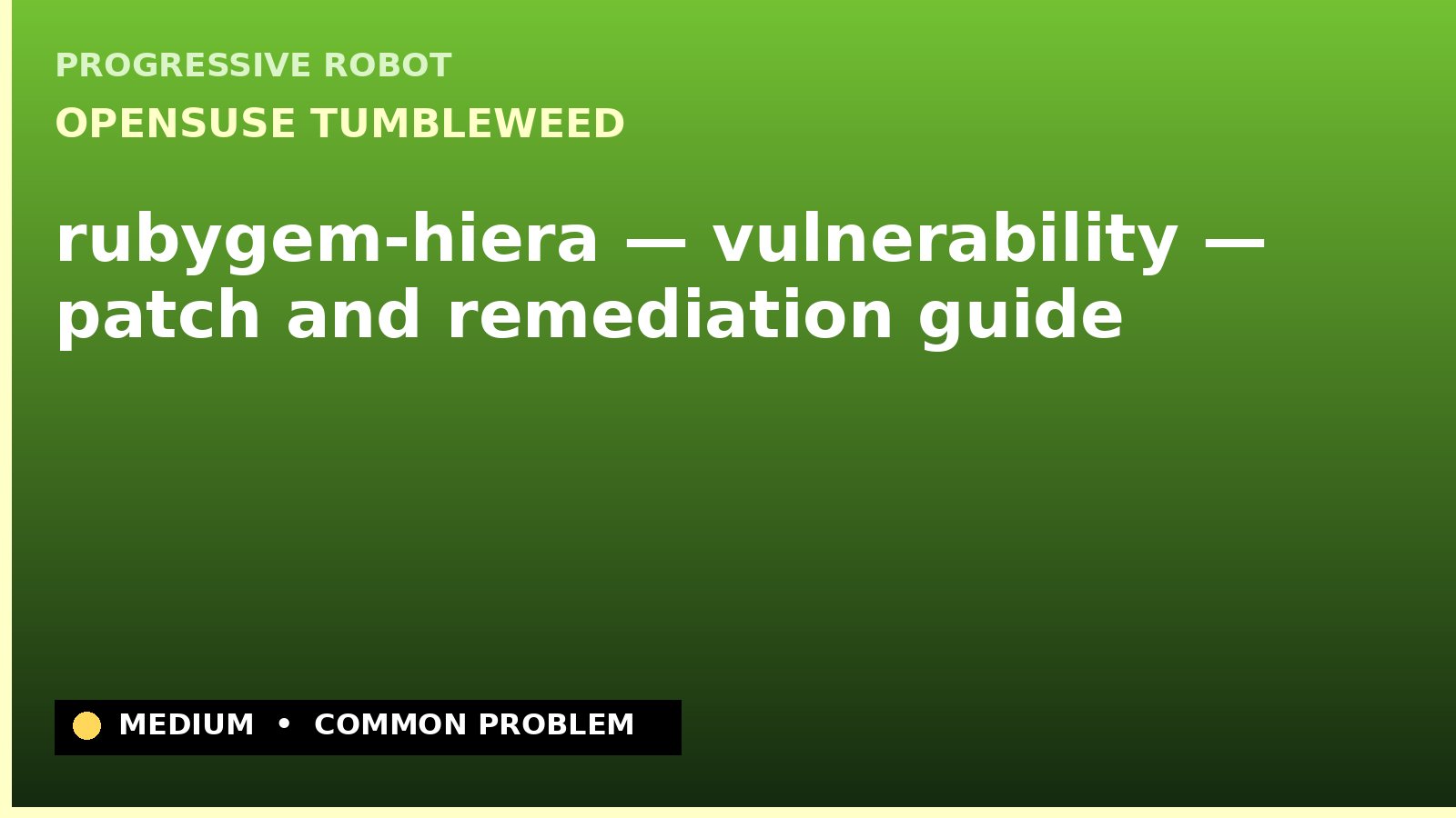 openSUSE Tumbleweed — rubygem-hiera — vulnerability — patch and remediation guide — diagnosis and fix on openSUSE Tumbleweed