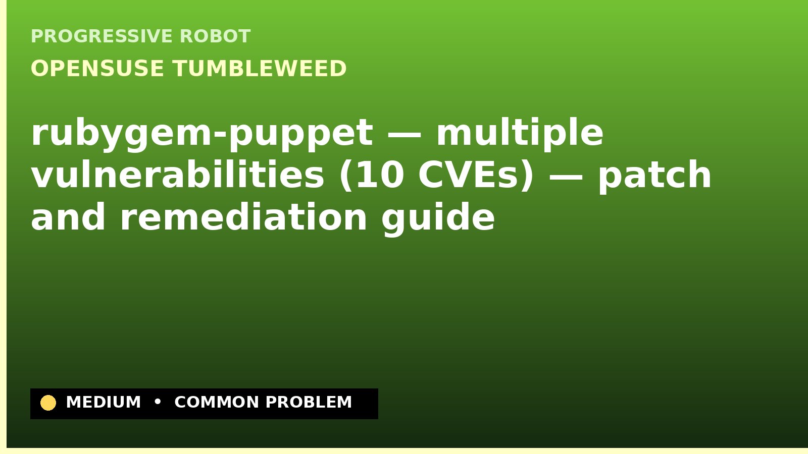 openSUSE Tumbleweed — rubygem-puppet — multiple vulnerabilities (10 CVEs) — patch and remediation guide — diagnosis and fix on openSUSE Tumbleweed