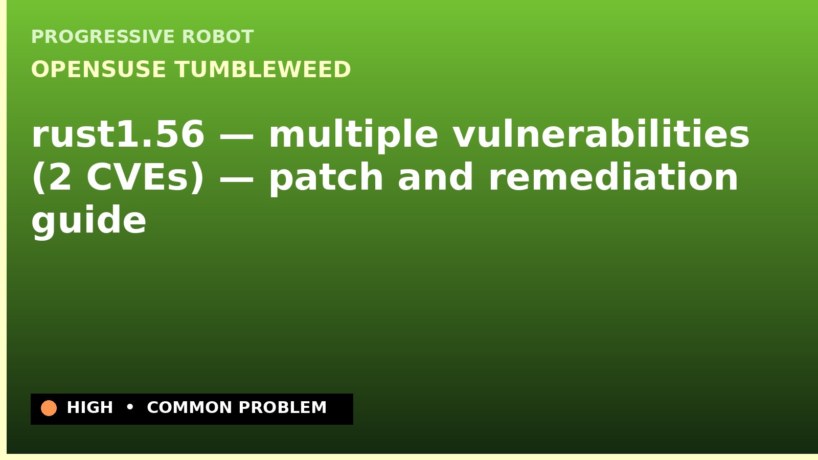 openSUSE Tumbleweed — rust1.56 — multiple vulnerabilities (2 CVEs) — patch and remediation guide — diagnosis and fix on openSUSE Tumbleweed