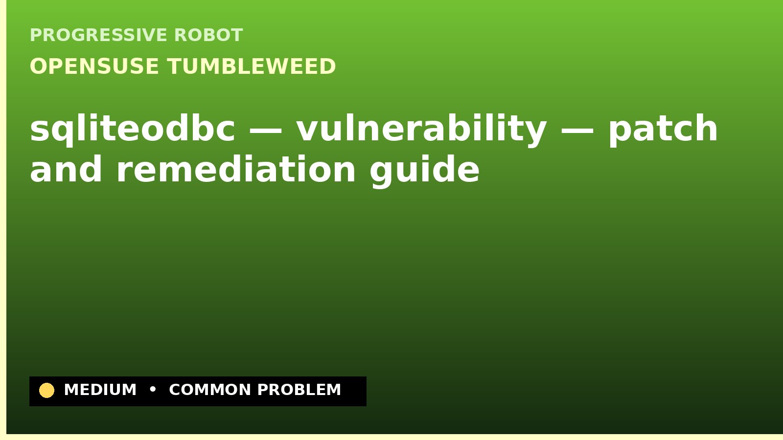 openSUSE Tumbleweed — sqliteodbc — vulnerability — patch and remediation guide — diagnosis and fix on openSUSE Tumbleweed