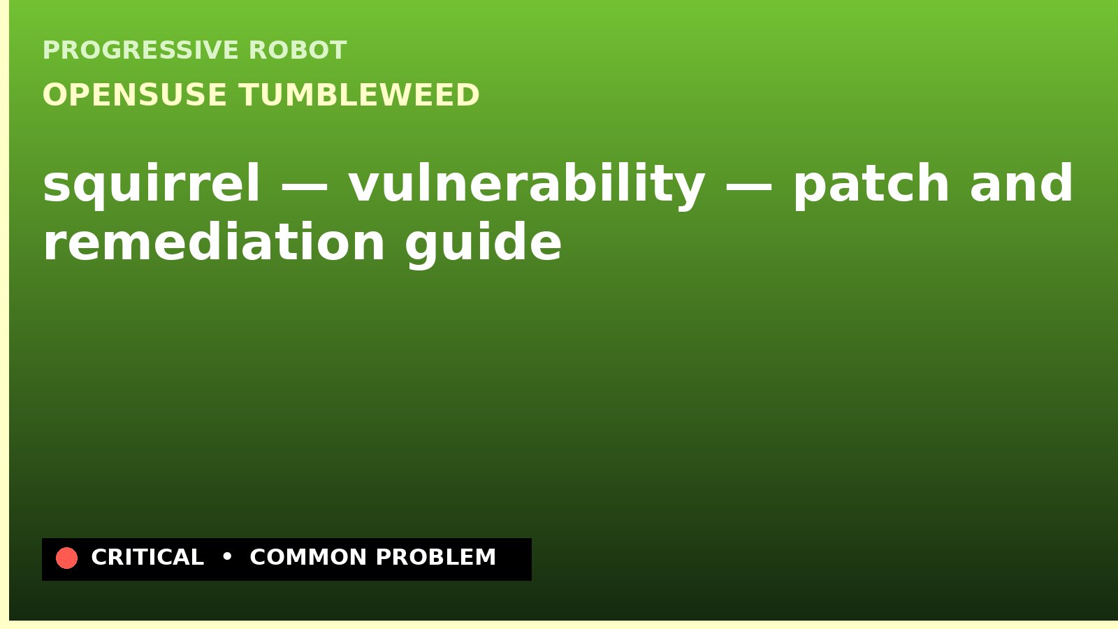 openSUSE Tumbleweed — squirrel — vulnerability — patch and remediation guide — diagnosis and fix on openSUSE Tumbleweed