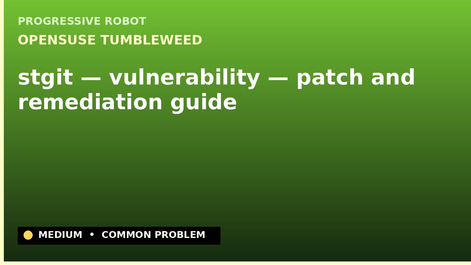 openSUSE Tumbleweed — stgit — vulnerability — patch and remediation guide — diagnosis and fix on openSUSE Tumbleweed
