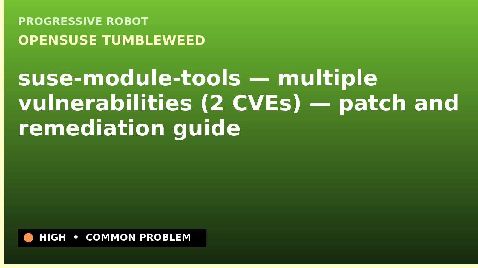 openSUSE Tumbleweed — suse-module-tools — multiple vulnerabilities (2 CVEs) — patch and remediation guide — diagnosis and fix on openSUSE Tumbleweed