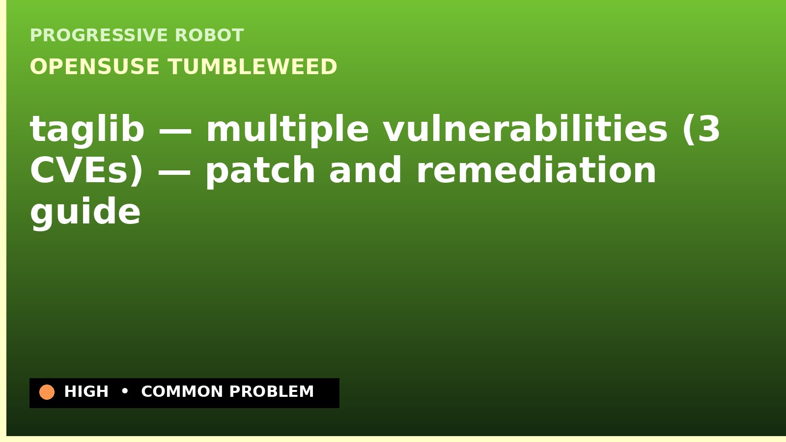 openSUSE Tumbleweed — taglib — multiple vulnerabilities (3 CVEs) — patch and remediation guide — diagnosis and fix on openSUSE Tumbleweed