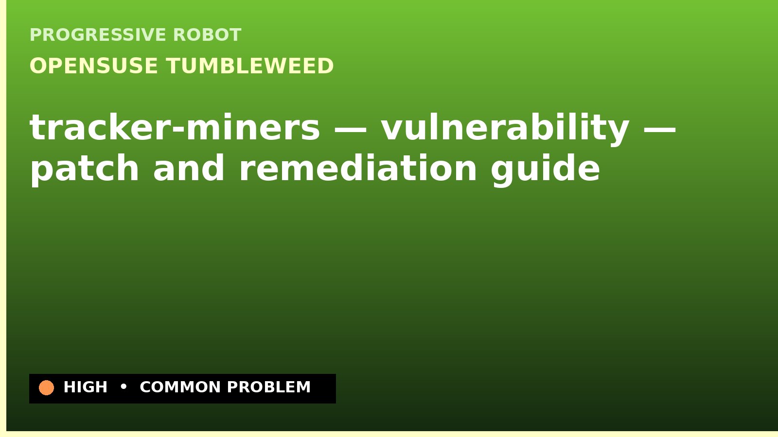 openSUSE Tumbleweed — tracker-miners — vulnerability — patch and remediation guide — diagnosis and fix on openSUSE Tumbleweed
