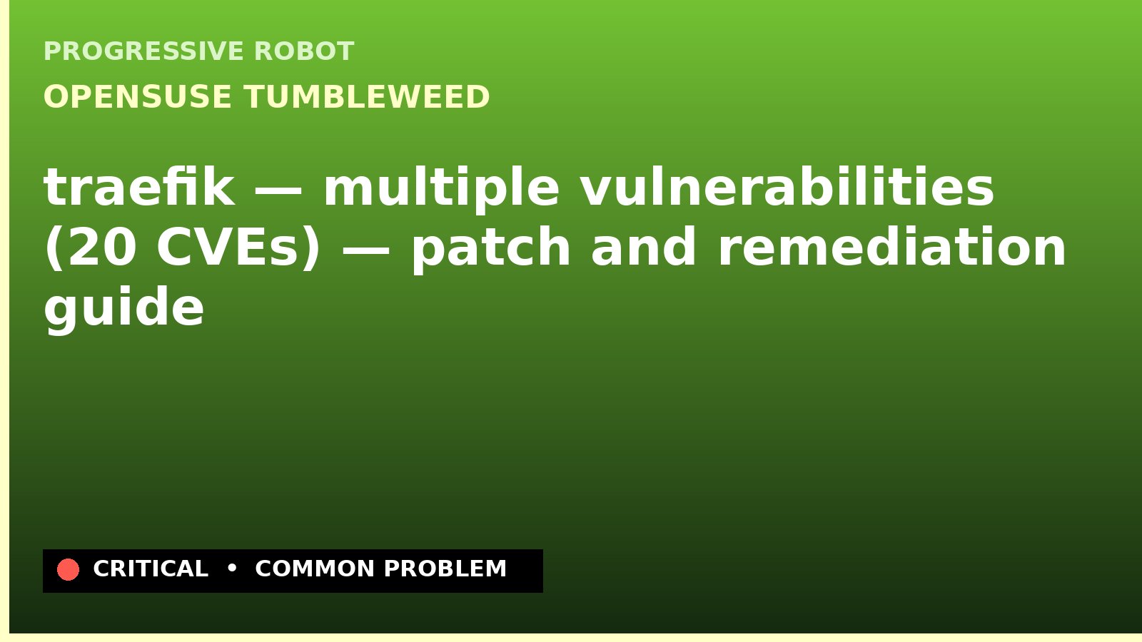 openSUSE Tumbleweed — traefik — multiple vulnerabilities (20 CVEs) — patch and remediation guide — diagnosis and fix on openSUSE Tumbleweed
