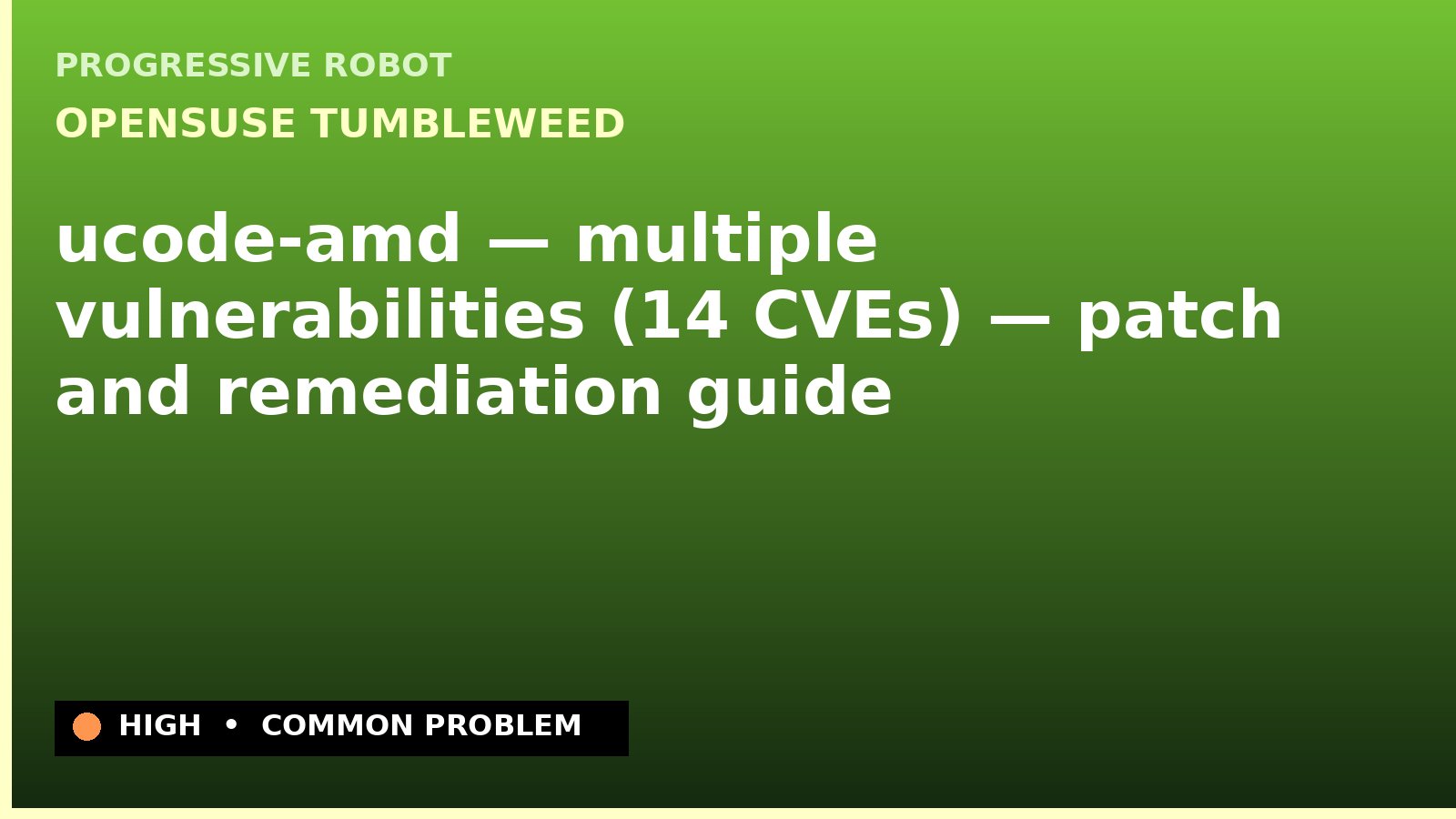 openSUSE Tumbleweed — ucode-amd — multiple vulnerabilities (14 CVEs) — patch and remediation guide — diagnosis and fix on openSUSE Tumbleweed