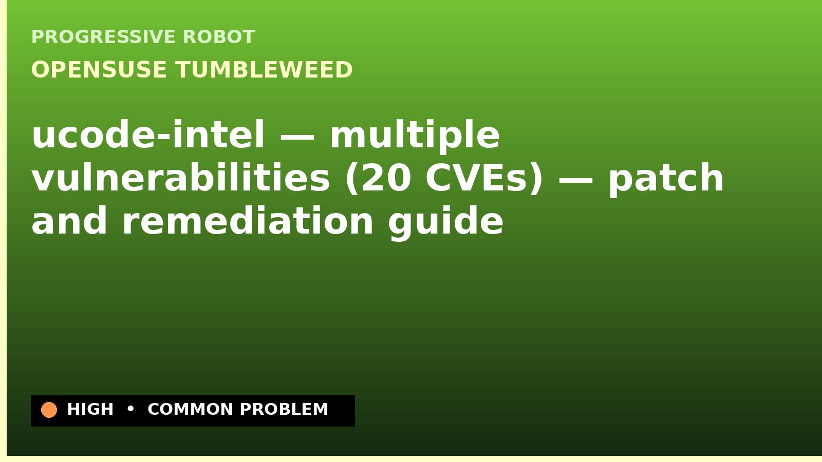 openSUSE Tumbleweed — ucode-intel — multiple vulnerabilities (20 CVEs) — patch and remediation guide — diagnosis and fix on openSUSE Tumbleweed
