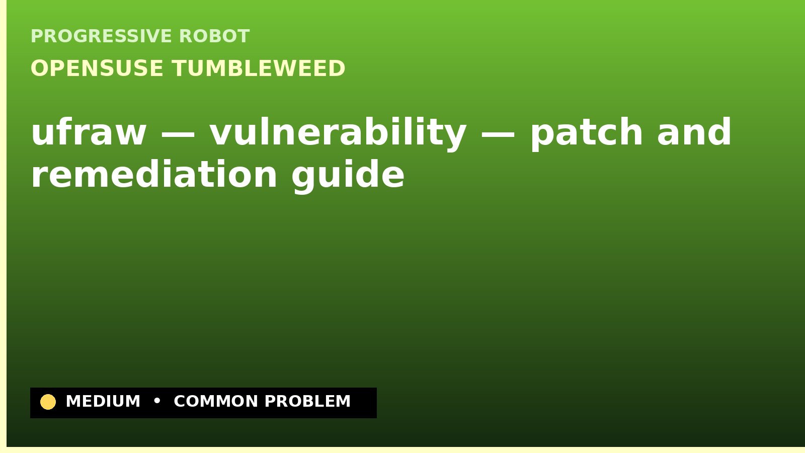 openSUSE Tumbleweed — ufraw — vulnerability — patch and remediation guide — diagnosis and fix on openSUSE Tumbleweed