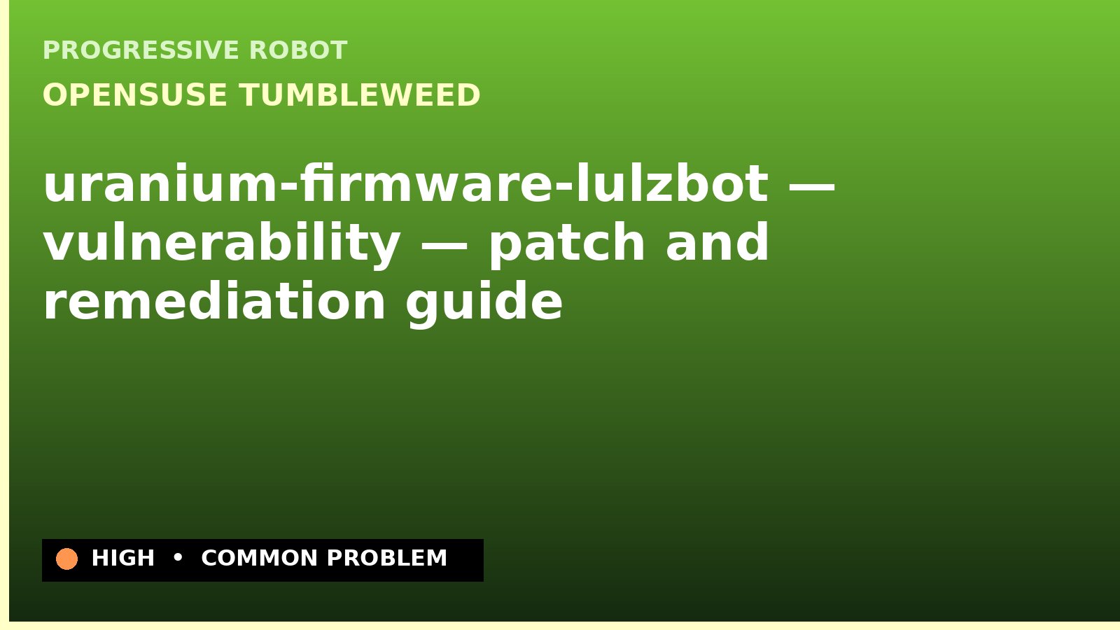 openSUSE Tumbleweed — uranium-firmware-lulzbot — vulnerability — patch and remediation guide — diagnosis and fix on openSUSE Tumbleweed