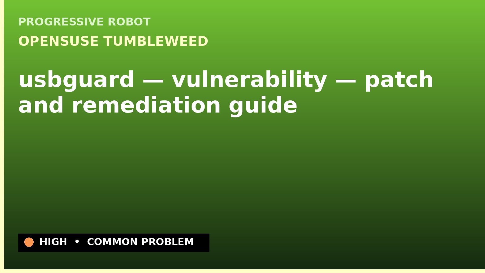 openSUSE Tumbleweed — usbguard — vulnerability — patch and remediation guide — diagnosis and fix on openSUSE Tumbleweed