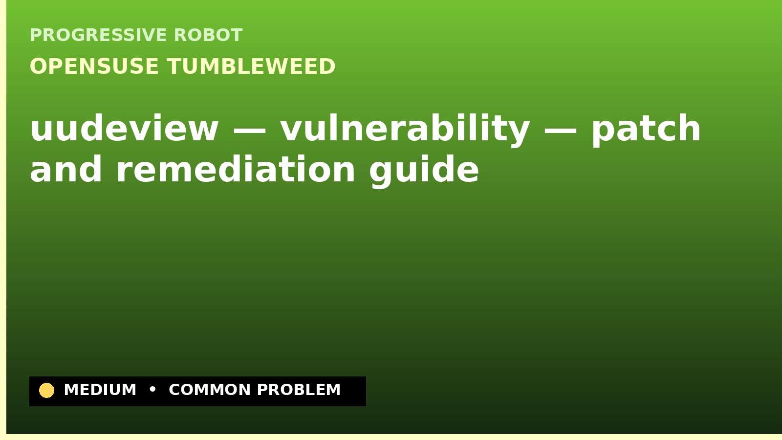 openSUSE Tumbleweed — uudeview — vulnerability — patch and remediation guide — diagnosis and fix on openSUSE Tumbleweed