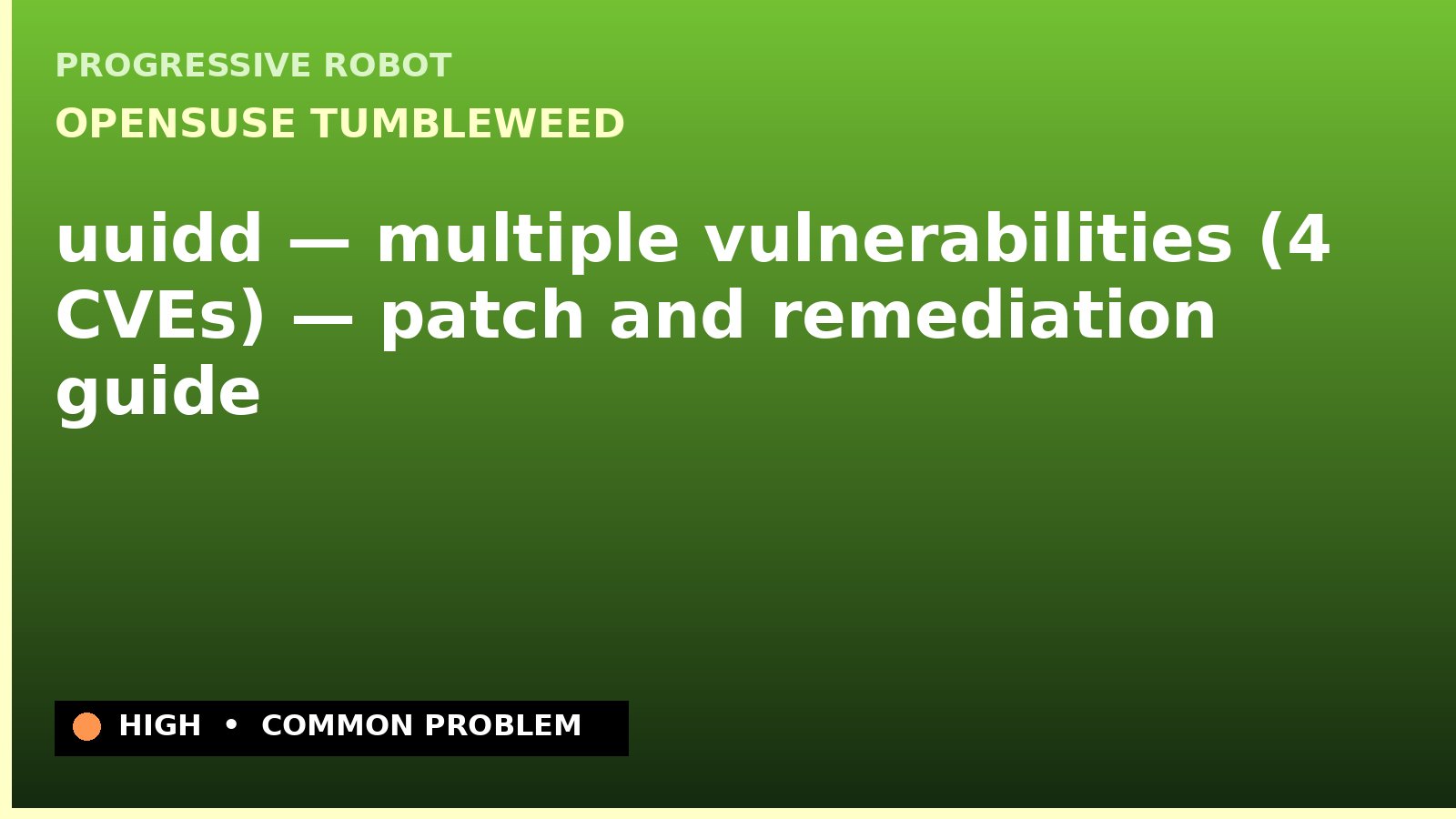 openSUSE Tumbleweed — uuidd — multiple vulnerabilities (4 CVEs) — patch and remediation guide — diagnosis and fix on openSUSE Tumbleweed