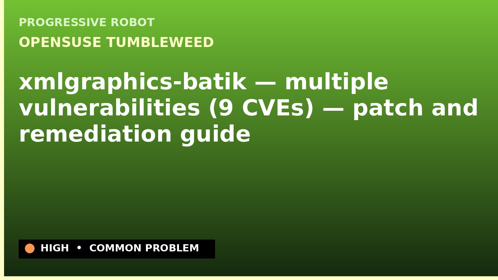 openSUSE Tumbleweed — xmlgraphics-batik — multiple vulnerabilities (9 CVEs) — patch and remediation guide — diagnosis and fix on openSUSE Tumbleweed