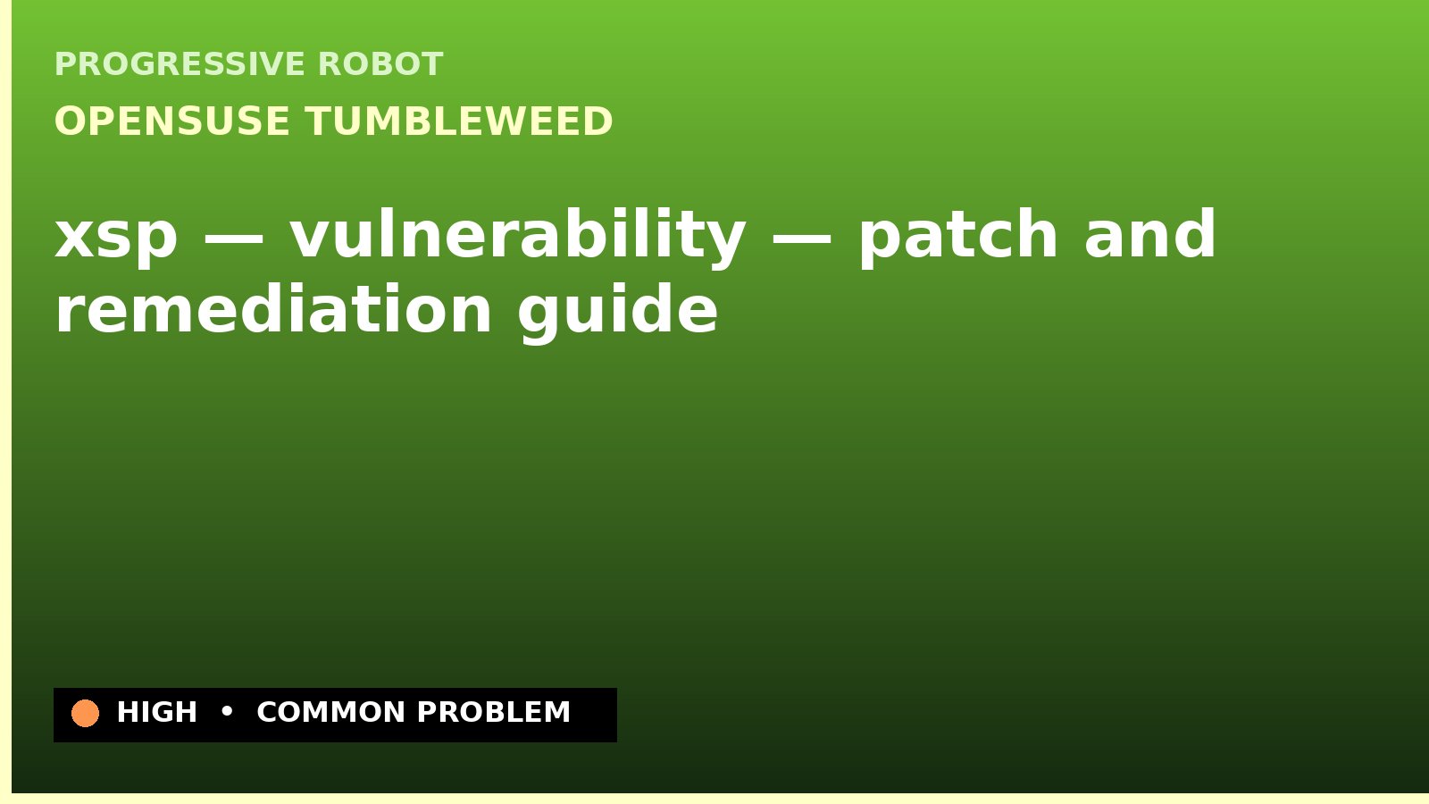 openSUSE Tumbleweed — xsp — vulnerability — patch and remediation guide — diagnosis and fix on openSUSE Tumbleweed